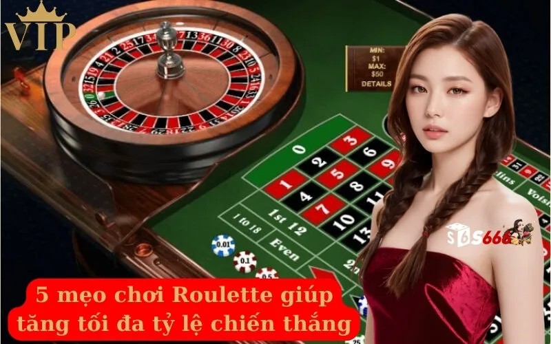 5 mẹo chơi Roulette giúp tăng tối đa tỷ lệ chiến thắng