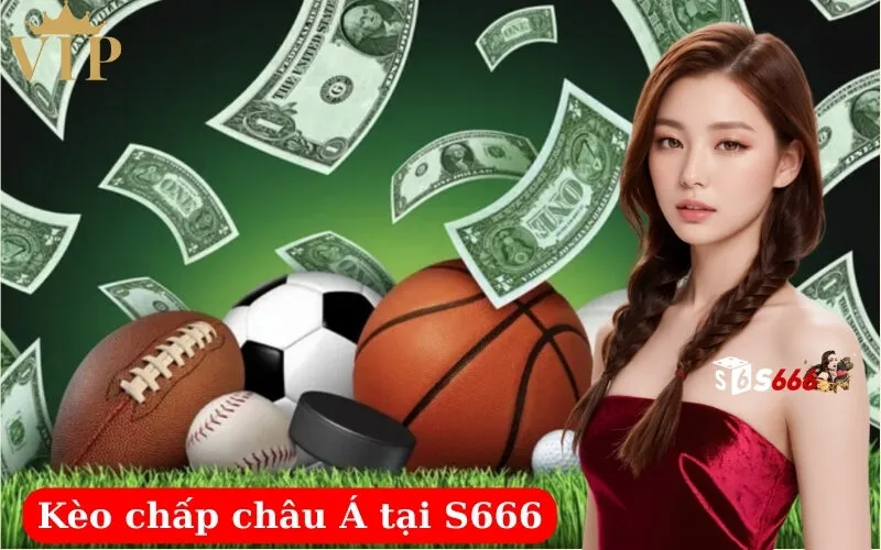 Kèo chấp châu Á tại S666