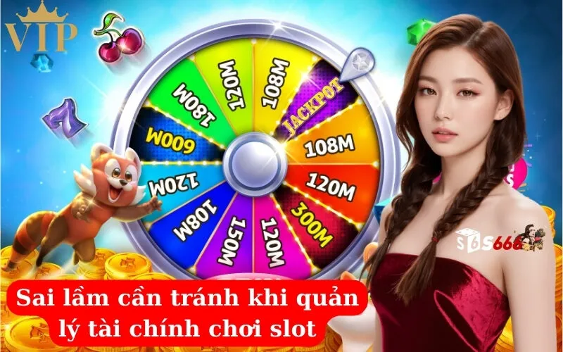 Sai lầm cần tránh khi quản lý tài chính chơi slot